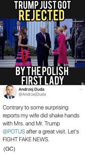 539 x 536 jpeg 35 кб. Trump Justgot Rejected 03 By Thepolish First Lady Andrzej Duda Contrary To Some Surprising Reports My Wife Did Shake Hands With Mrs And Mr Trump After A Great Visit Let S Fight Fake
