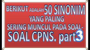 Contoh soal cpns sinonim ( persamaan kata ) serta kunci jawabannya. Contoh Soal Cpns 2018 50 Sinonim Soal Cpns Terbaru Paling Sering Muncul Part3 Icpns