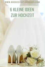6 Kleine Ideen Zur Hochzeit Hochzeit Ideen Fur Die Hochzeit Trauzeugin Hochzeit