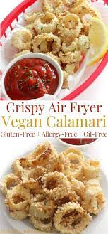 Air Fryer Vegan Calamari Gluten Free Allergy Free Recipe Air Fryer Recipes Healthy Vegan Recipes Healthy Air Fryer Recipes Vegan