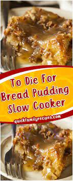 To Die For Bread Pudding Slow Cooker Slowcookerrecipes Foodlover Crock Pot Desserts Recipes Quick Family Meals