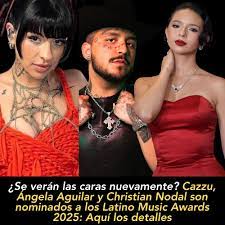 Se verán las caras nuevamente? Cazzu, Ángela Aguilar y Christian Nodal son  nominados a los Latino Music Awards 2025 Christian Nodal, Ángela Aguilar y  Julieta Cazzuchelli han sido nominados a los Latino