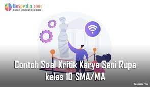 1.) mencari dana yang dibutuhkan, misalnya dengan mencari sponsor atau donatur pameran, merupakan tugas seksi. Lengkap Contoh Soal Kritik Karya Seni Rupa Kelas 10 Sma Ma Bospedia