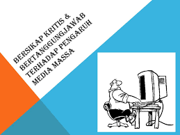 7 pengaruh media massa terhadap perubahan sosial dan budaya. Bersikap Kritis Bertanggungjawab Terhadap Pengaruh Media Massa Ppt Download