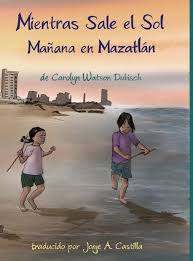 Mientras Sale El Sol Manana En Mazatlan Spanish Edition Watson Dubisch Carolyn Castilla Jorge A 9781678062729 Amazon Com Books
