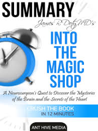 They meet for lunch while joe is visiting pittsburgh on business. Read James R Doty Md S Into The Magic Shop A Neurosurgeon S Quest To Discover The Mysteries Of The Brain And The Secrets Of The Heart Summary Online By Ant Hive Media