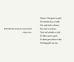 Robert Frost Nothing Gold Can Stay Pretty Words Words Quotes