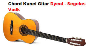Maybe you would like to learn more about one of these? Chord Kunci Gitar Dycal Segelas Vodk Calonpintar Com