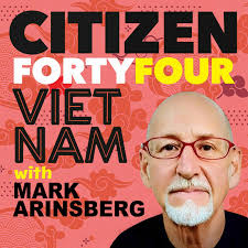 Citizen Forty Four Vietnam with Mark Arinsberg