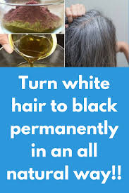 How can you turn your white hair to black hair naturally? Turn White Hair To Black Permanently In An All Natural Way Homemade Natural Hair Color Will Tu Hair Color For Black Hair Natural Hair Color Dyed Natural Hair
