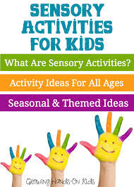 sensory activities for children growing hands on kids