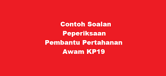 Contoh Soalan Peperiksaan Pembantu Pertahanan Awam Kp19 Kerjaya2u