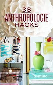 38 Anthropologie Hacks Anthropologie Hacks Crafty Diy Crafts