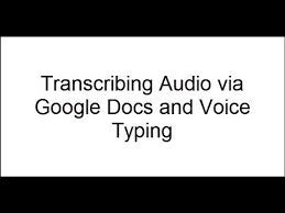 Transcribing Audio Files In Google Docs With Voice Typing Youtube Voice Type Audio The Voice