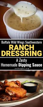 Buffalo Wild Wings Southwestern Ranch Recipe A Zesty Homemade Dipping Sauce On The Gas The Art Science Culture Of Food Recipe Ranch Recipe Restaurant Ranch Dressing Recipe Wing Sauce Recipes