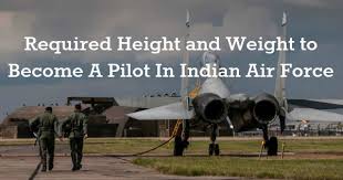 Required Height And Weight To Become A Pilot In Indian Air