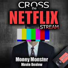 Landing in dire financial straits after following a stock tip from bombastic tv hope you guys have a great time on netflix new releases. Cross The Netflix Stream Money Monster Movie Review