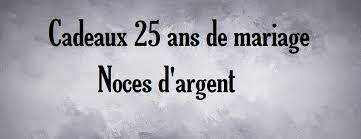 Idees De Cadeau Pour Les Noces D Argent 25 Ans De Mariage