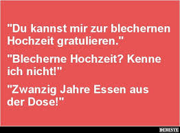 Du Kannst Mir Zur Blechernen Hochzeit Gratulieren Blecherne Hochzeit Hochzeit Spruche