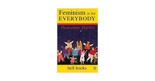 Acclaimed cultural critic bell hooks offers an in engaging and provocative style, bell hooks introduces a popular theory of feminism rooted in common sense and the wisdom of experience. Feminism Is For Everybody Passionate Politics Kogan Com