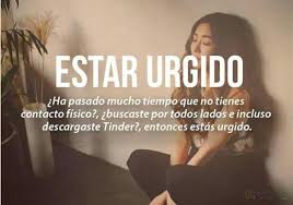 Estar Urgido Expresiones Mexicanas Palabras Cultas Palabras Interesantes