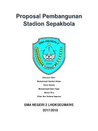 Besar harapan proposal ini untuk dapat dikabulkan dan terealisasi sehingga club sepak bola kami dapat lebih maju dan lebih berkualitas. Proposal Pembangunan Stadion Sepak Bola