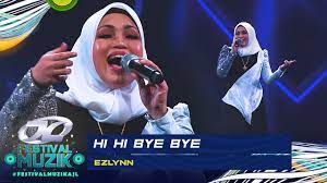 Menanti hi, hi, hi, yai, yai, ho ho ho ho ho ho hi, bi bi(ulang 2x) kini kau kata, hi, hi ku katakan, bi, bi(ulang korus) tak termakan rayu takkan ku menyesal dengarkan kataku selamat tinggal. Ezlynn Hi Hi Bye Bye Festival Muzik Ajl Youtube
