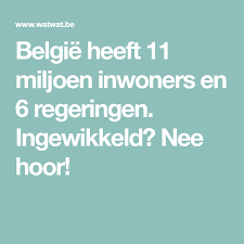 België heeft 11 miljoen inwoners en 6 regeringen. Pin Op Maatschappij Belgie