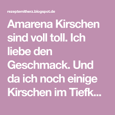Amarena Kirschen Sind Voll Toll Ich Liebe Den Geschmack Und Da Ich Noch Einige Kirschen Im Tiefkuhler H Thermomix Rezepte Thermomix Rezepte Mit Herz Kirschen