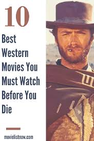 These are the 20 movies you need to watch before you die! 10 Best Western Movies Ever Made Page 5 Of 5 Movie List Now