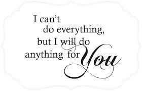 I Can T Do Everything But I Will Do Anything For You Quote The Walls Quotes To Live By Vinyl Quotes Love Quotes