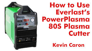 how to use everlasts powerplasma 80s plasma cutter kevin caron