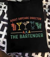 Adult daycare director - The bartender, making drink job Shirt, Hoodie,  Sweatshirt - FridayStuff