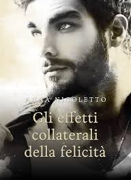 GLI EFFETTI COLLATERALI DELLA FELICITÀ, ANNA NICOLETTO. Recensione