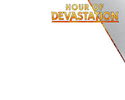 July 22, 2017 game day weekend: Hour Of Devastation Magic The Gathering