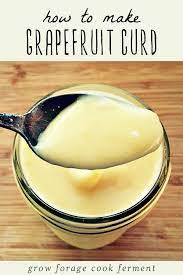 How To Make Grapefruit Curd Recipe Grapefruit Curd Grapefruit Recipes Curd