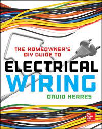 Rules electrical diy how to projects including wiring and the complete guide to electrics in the home including wiring and circuits, switches and sockets and lighting. The Homeowner S Diy Guide To Electrical Wiring Herres David 9780071844758 Amazon Com Books