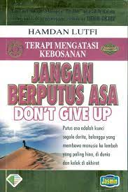 Ada banyak pencobaan di dalam hidup. Jangan Berputus Asa By Hamdan Lutfi