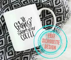 Be Strong Coffee Free Silhouette Design Commercial Use Available Silhouette School