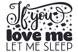 If you love me let me sleep stitch. If You Love Me Let Me Sleep Svg Cut File By Creative Fabrica Crafts Creative Fabrica