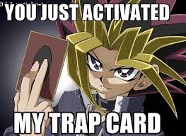 Yu Gi Oh You Ve Activated My Trap Card Your Opponent When You Re Beating Them 3 0 In The Champions League Semi Finals I Dont Need Friends Anime Memes Funny Yugioh