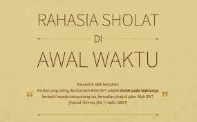Menjaga solat dengan solat di awal waktu ! Rahasia Sholat Di Awal Waktu Bumi Al Quran