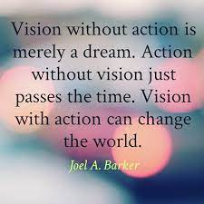 Imagination Vision Without Action Is Merely A Dream Action