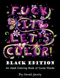 Home » social » swear word » swear word coloring pages fuck you swear word coloring pages fuck you free swear word coloring pages fuck you printable for kids and adults. Amazon Com Fuck It Let S Color Black Edition An Adult Coloring Book Of Curse Words 9781533241955 Ganly Sarah Books