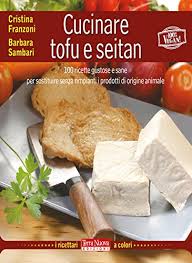 Check spelling or type a new query. Cucinare Tofu E Seitan 100 Ricette Gustose E Sane Per Sostituire Senza Rimpianti I Prodotti Di Origine Animale Italian Edition Ebook Cristina Franzoni Barbara Sambari Amazon De Kindle Shop