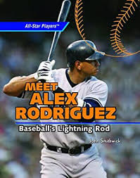 Meet Alex Rodriguez : Baseball's Lightning Rod by John Smithwick (2007,  Library Binding) for sale online