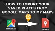 SOLVED!] How to IMPORT YOUR SAVED PLACES from Google Maps to My ...