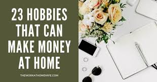 If you are looking to make some extra cash, gig economy sites are a good place to start. 23 Hobbies That Make Money From Home