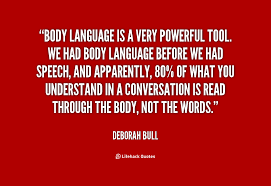 Enjoy our body language quotes collection by famous authors, actors and psychiatrists. Quotes About Reading Body Language 23 Quotes