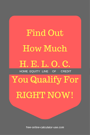 Heloc Calculator To Calculate Maximum Home Equity Line Of Credit Home Equity Line Home Equity Heloc